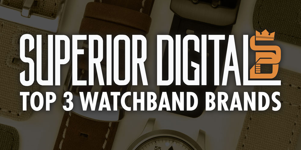 Superior Digital News - Top 3 Watchband Brands